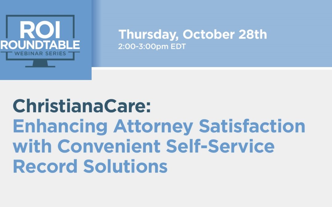 ChristianaCare: Enhancing Attorney Satisfaction with Convenient Self-Service Record Solutions
