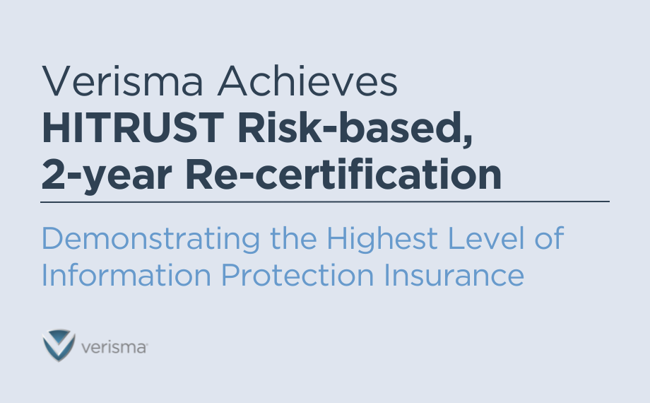 Verisma Achieves HITRUST Risk-based, 2-year Re-certification Demonstrating the Highest Level of Information Protection Assurance