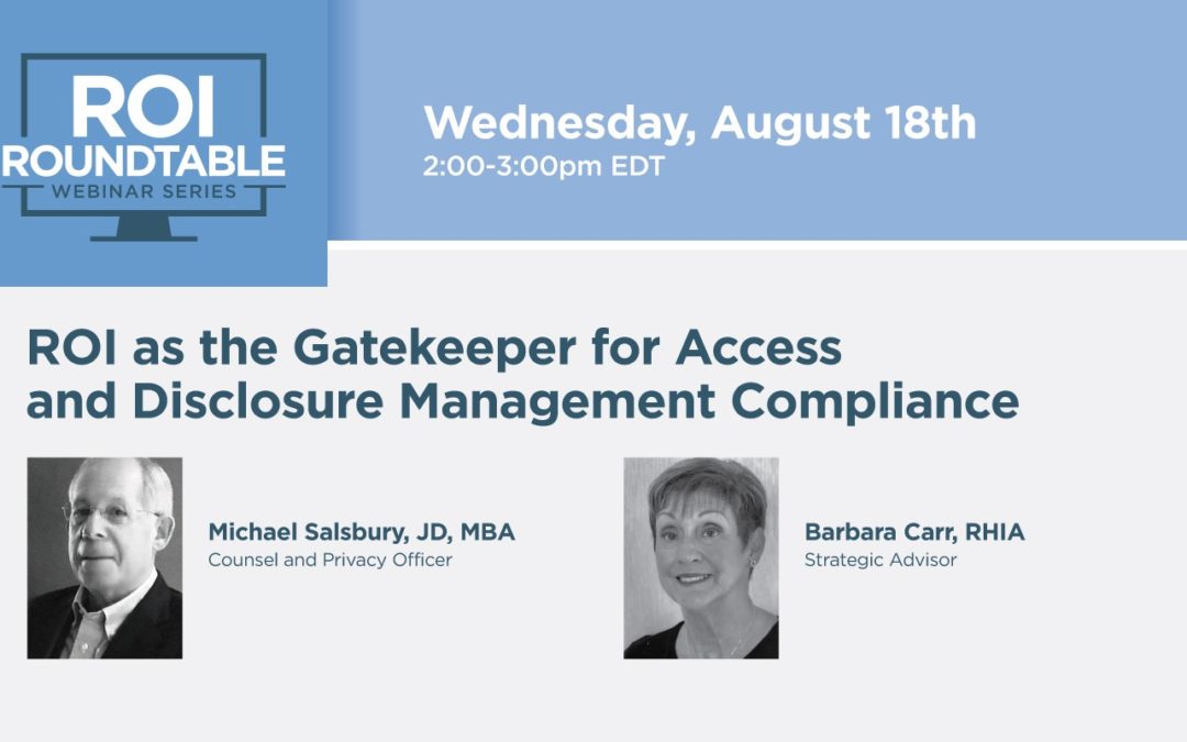 ROI as the Gatekeeper for Access and Disclosure Management Compliance