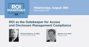 ROI as the Gatekeeper for Access and Disclosure Management Compliance Webinar