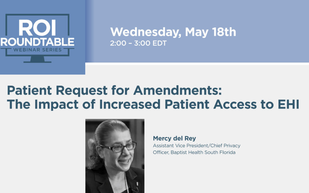 Verisma ROI Roundtable Webinar Series - Patient Request for Amendments: The Impact of Increased Patient Access to EHI