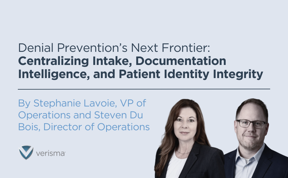 Denial Prevention’s Next Frontier: Centralizing Intake, Documentation Intelligence, and Patient Identity Integrity